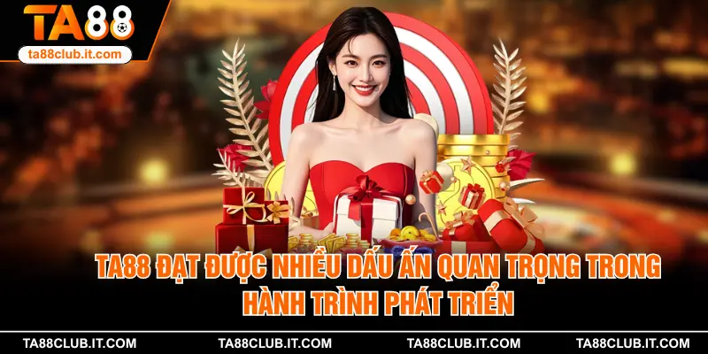 TA88 đạt được nhiều dấu ấn quan trọng trong hành trình phát triển